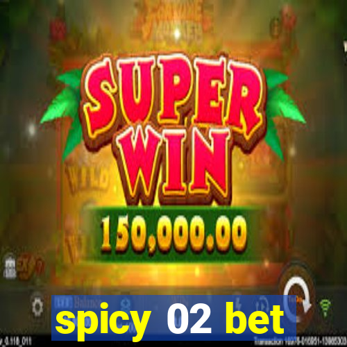 spicy 02 bet